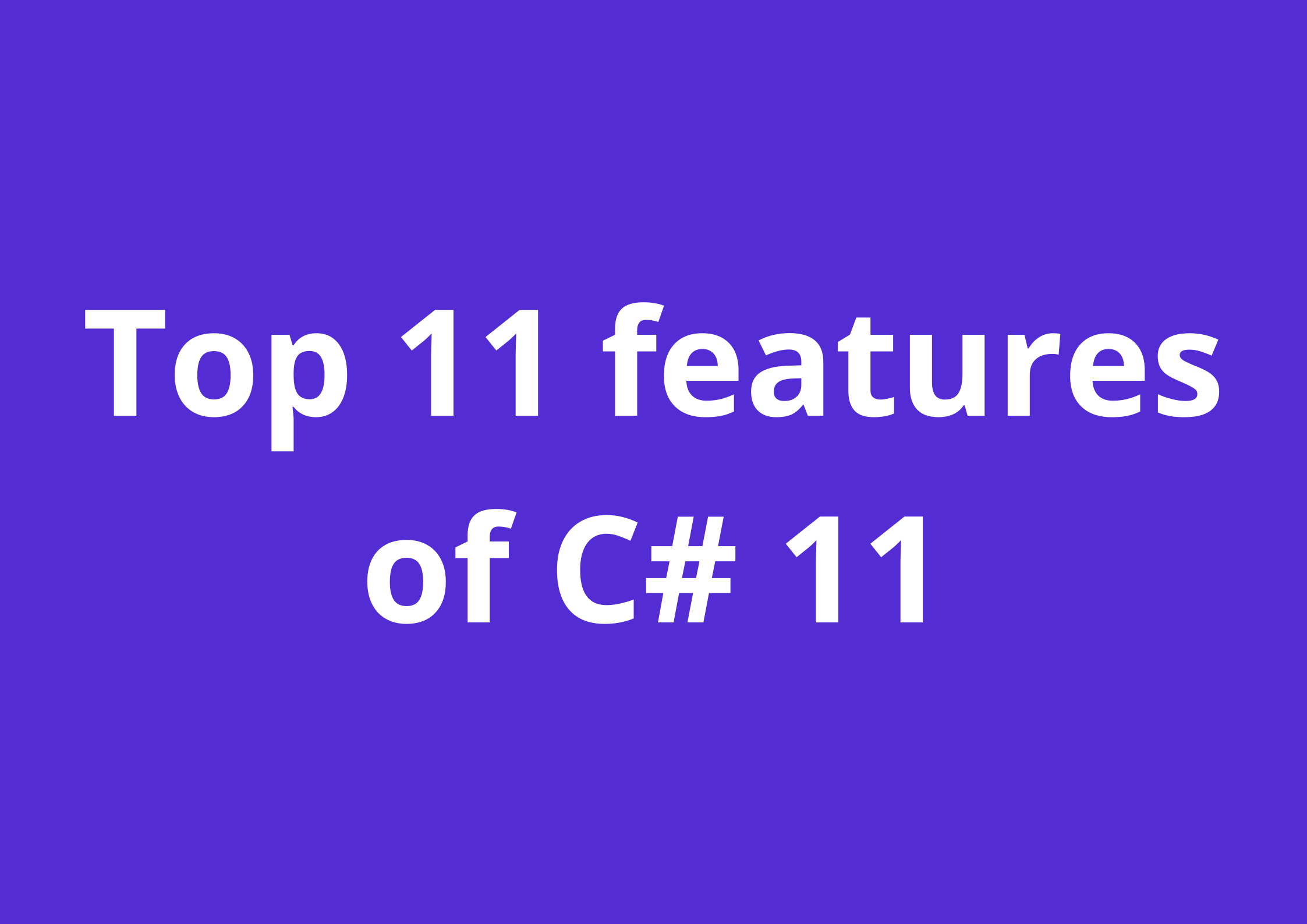 Top 11 features of C# 11.png